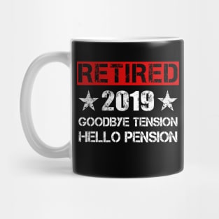 Retired 2019 T-Shirt - Goodbye Tension HELLO PENSION Gift Mug